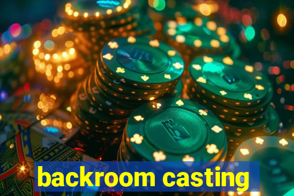 backroom casting